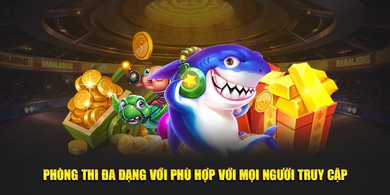 Phòng thi đa dạng với phù hợp với mọi người truy cập
